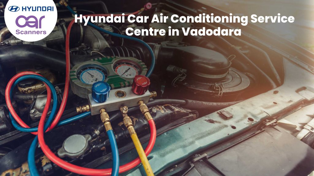 Hyundai Car Air Conditioning Service Centre in Vadodara