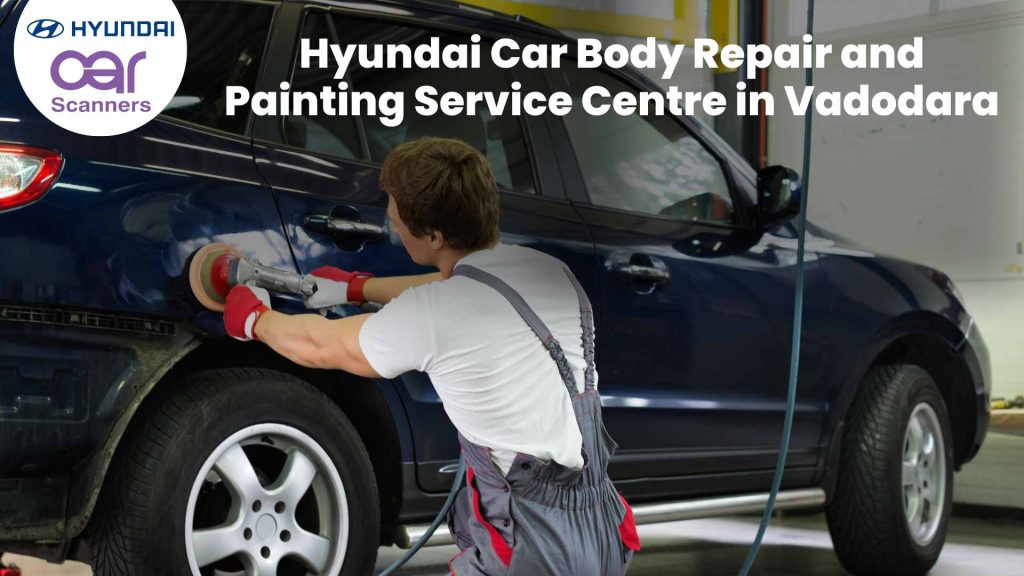 Hyundai Car Body Repair and Painting Service Centre in Vadodara