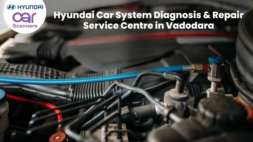 Hyundai Car System Diagnosis & Repair Service Centre in Vadodara
